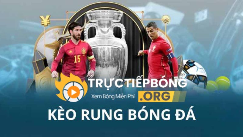 Kèo rung trong cá cược bóng đá là gì? Là bet thủ nên biết đến