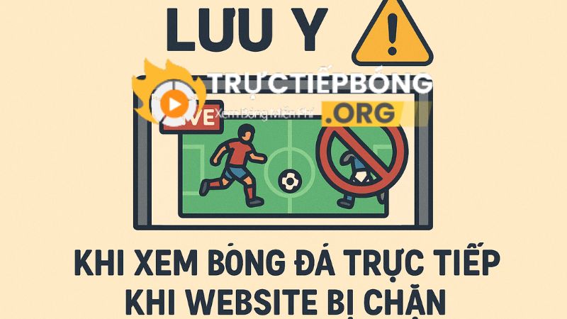 Lưu ý khi truy cập website bị chặn