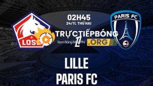 Nhận định soi kèo Lille vs Paris FC 02h45 ngày 24/11/2025